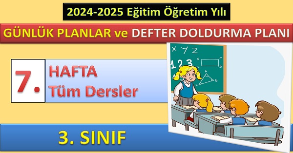 3. Sınıf 7. Hafta Tüm Dersler Günlük Planlar ve Haftalık Çalışma Planı