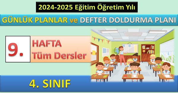 4. Sınıf 9. Hafta Tüm Dersler Günlük Planlar ve Haftalık Çalışma Planı