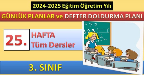 3. Sınıf 25. Hafta Tüm Dersler Günlük Planlar ve Haftalık Çalışma Planı