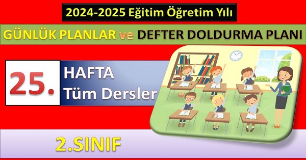 2. Sınıf 25. Hafta Tüm Dersler Günlük Planlar ve Haftalık Çalışma Planı